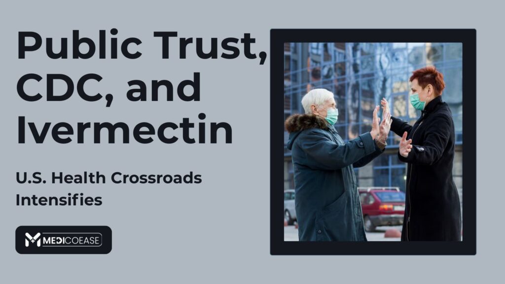 Public Trust, CDC, and Ivermectin: U.S. Health Crossroads Intensifies