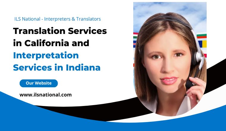 Translation Services in California and Interpretation Services in Indiana