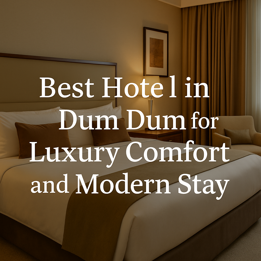 best hotels in dum dum