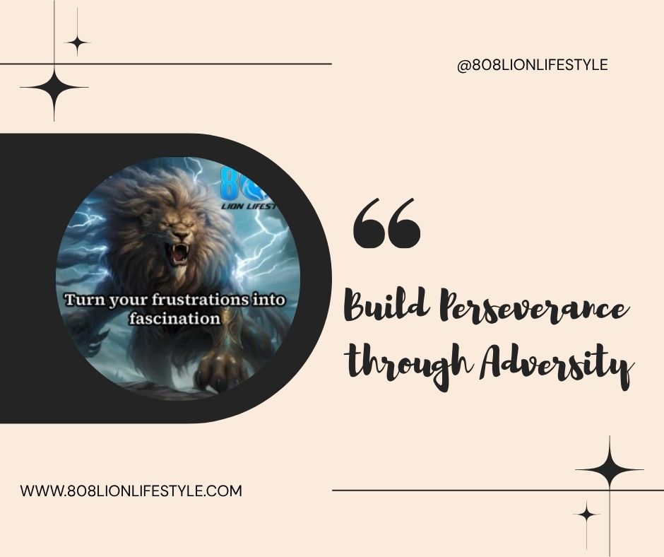 Build perseverance through adversity