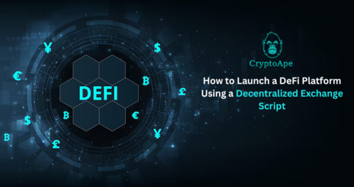 How to Launch a DeFi Platform Using a Decentralized Exchange Script